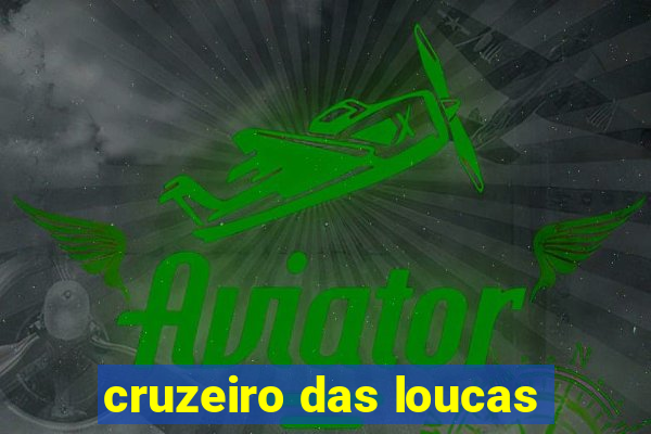 cruzeiro das loucas